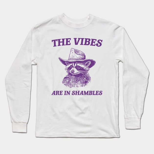 The Vibes Are In Shambles, Raccoon T Shirt, Weird T Shirt, Meme T Shirt, Trash Panda T Shirt, Unisex Long Sleeve T-Shirt by Y2KSZN